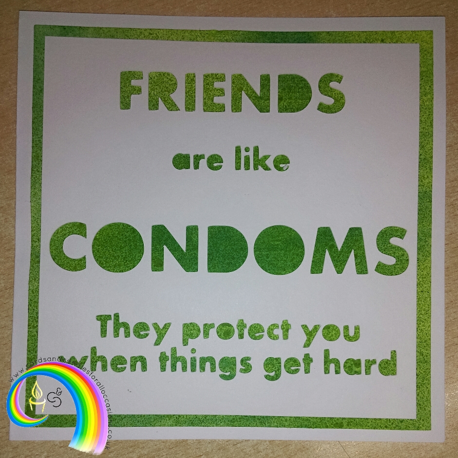 Handcrafted 6x6" Greeting Card - Friends Are Like Condoms